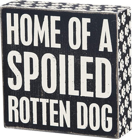 Home of a Spoiled Rotten Dog Sign
